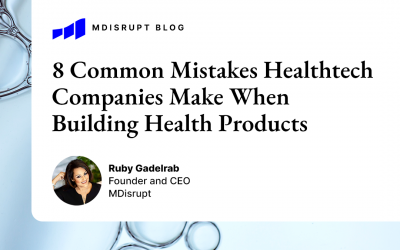 8 Common Mistakes Healthtech Companies Make When Building Health Products