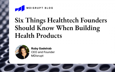 Six Things Healthtech Founders Should Know When Building Health Products